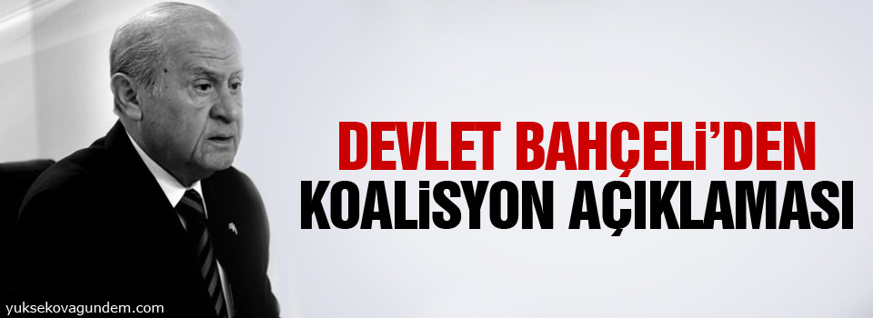 Bahçeli’den koalisyon açıklaması