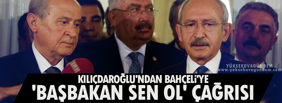 Kılıçdaroğlu'ndan Bahçeli'ye 'Başbakan sen ol' çağrısı