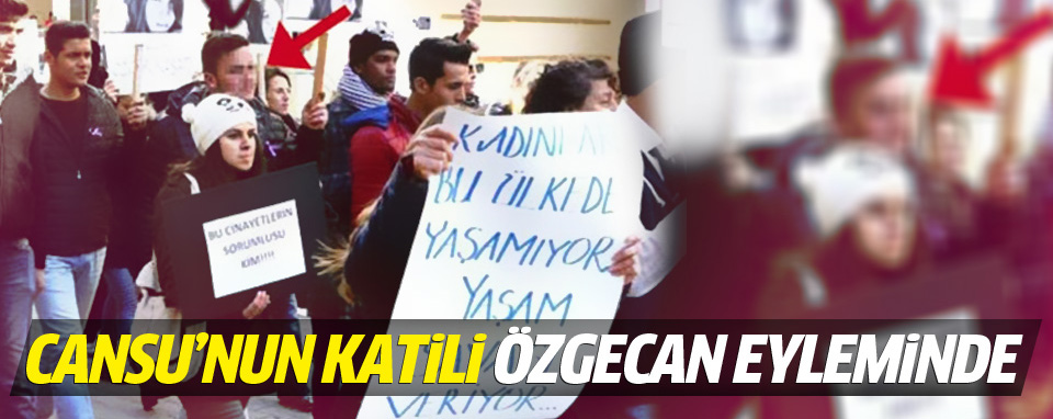 Cansu Kaya'nın katil zanlısı Özgecan eyleminde