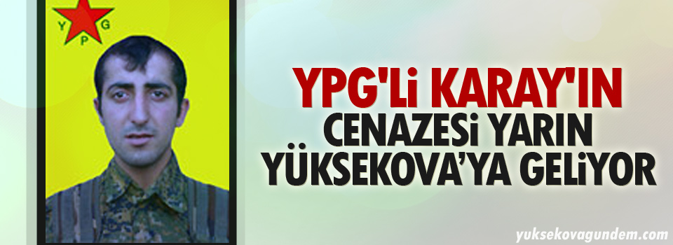 YPG'li Karay'ın cenazesi yarın geliyor