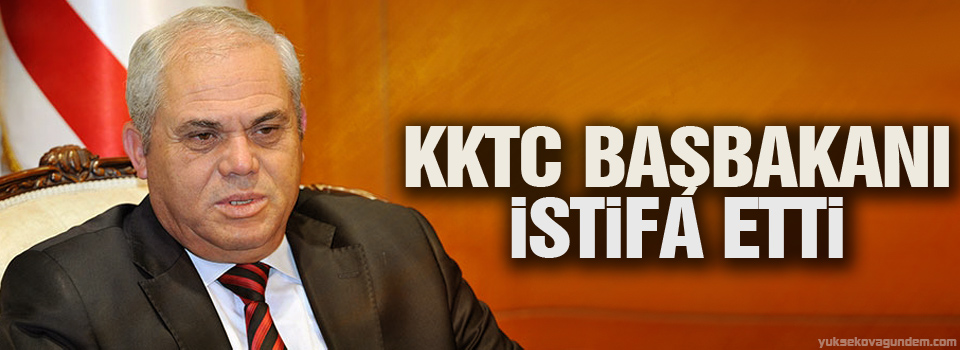 KKTC Başbakanı istifa etti