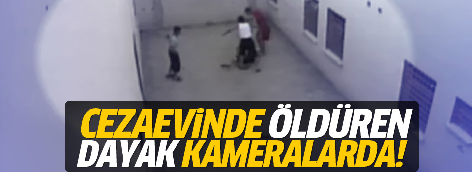 Cezavinde öldüren dayak kamerada