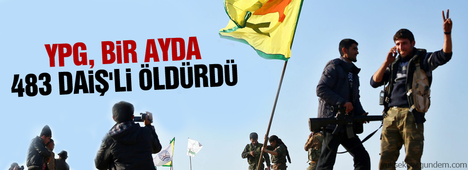 YPG, bir ayda 483 DAİŞ'li öldürdü