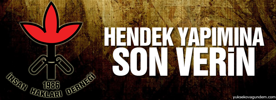 İHD: Hendek yapımına son verin