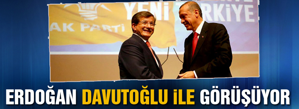 Erdoğan Davutoğlu’yla görüşüyor