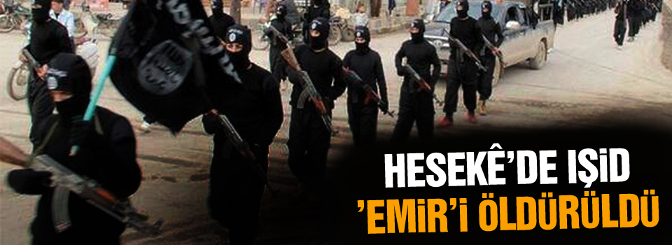 Hesekê’de IŞİD ’emir’i öldürüldü