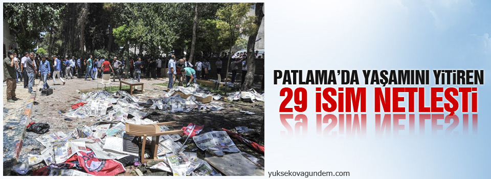 Patlama'da yaşamını yitiren 29 isim netleşti