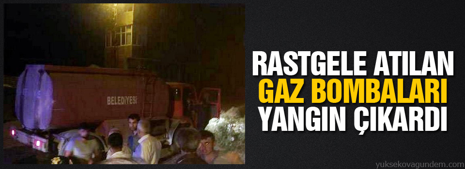 Yüksekova'da polisin attığı gaz bombaları yangın çıkardı, evlerin camını kırdı