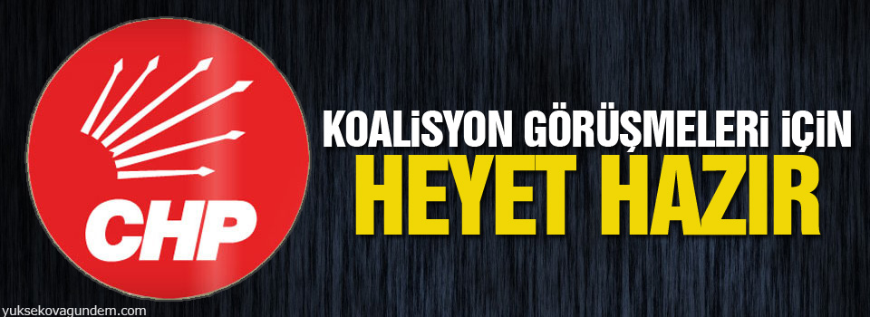 CHP: Koalisyon görüşmeleri için heyet hazır