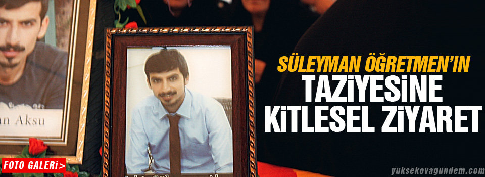 Süleyman öğretmeninin taziyesine kitlesel ziyaret