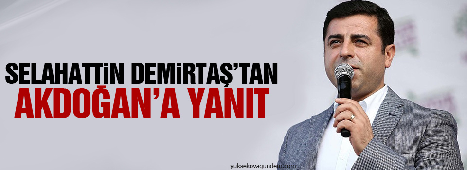 Demirtaş’tan Akdoğan’a yanıt