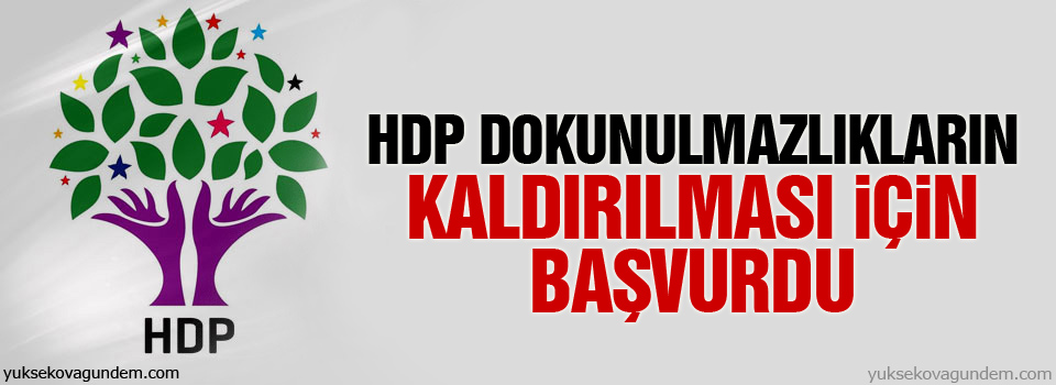 HDP dokunulmazlıkların kaldırılması için başvurdu