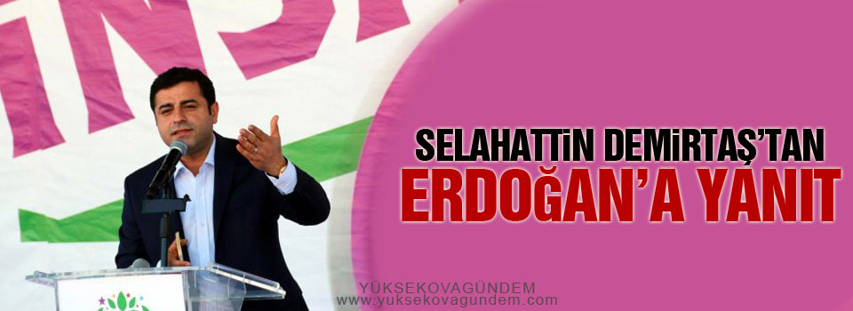 Demirtaş’tan Erdoğan’a yanıt