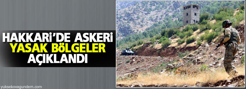 Hakkari'de askeri yasak bölgeler açıklandı