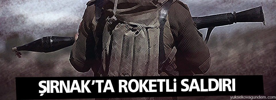 Şırnak'ta Roketli Saldırı