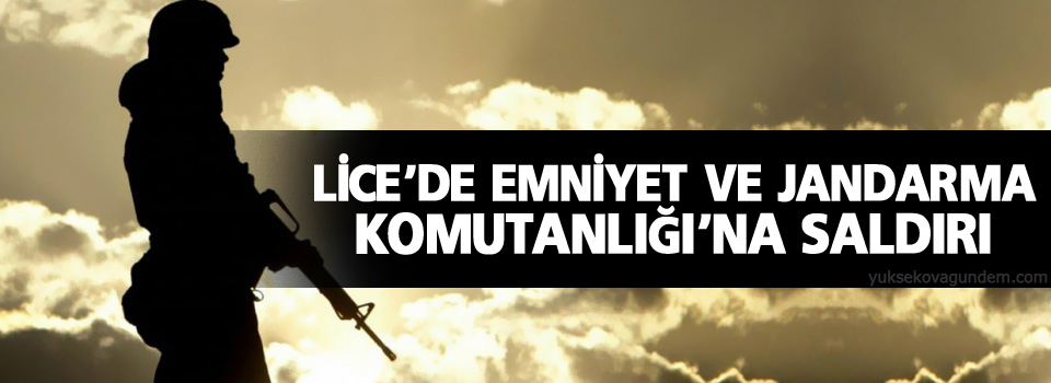 Lice’de Emniyet ve Jandarma Komutanlığı’na saldırı