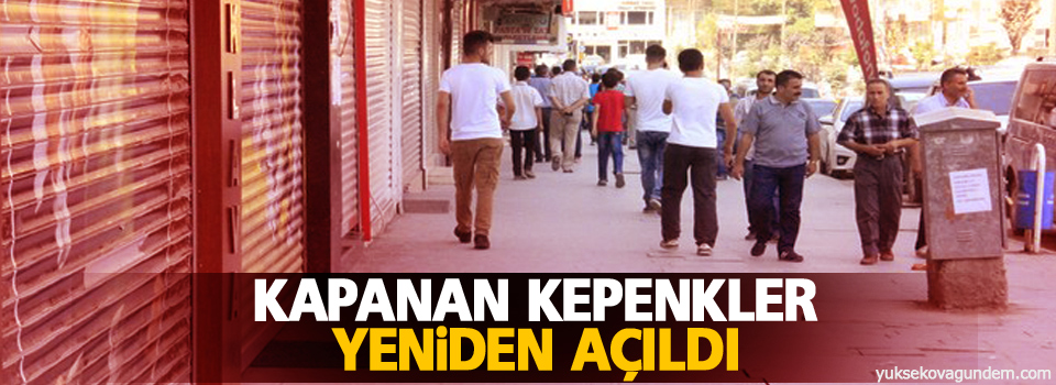 Kapanan kepenkler yeniden açıldı