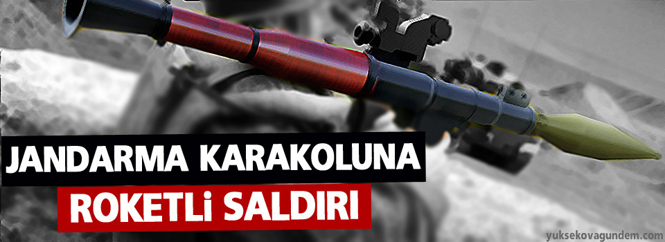 Karakola roketatarlı saldırı