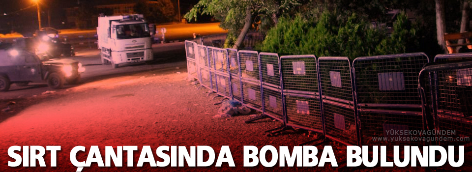 Sırt çantasında bomba bulundu