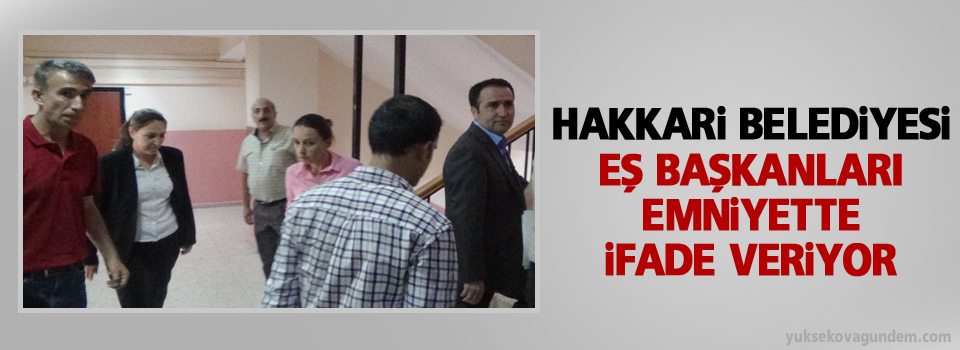 Hakkari Belediyesi Eşbaşkanları emniyette ifade veriyor