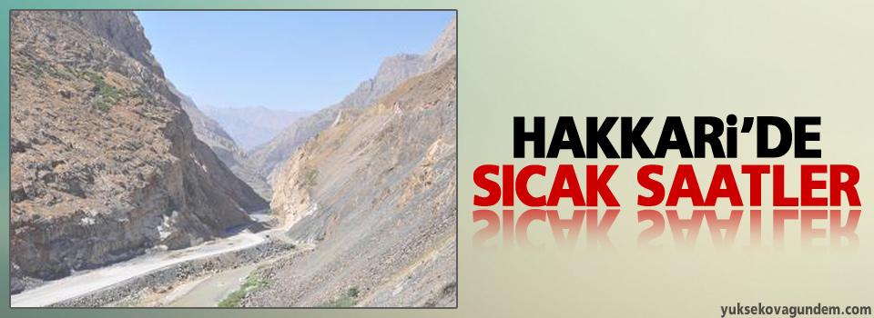 Hakkari'de sıcak saatler