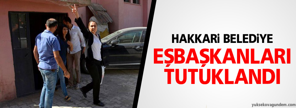 Hakkari Belediyesi Eşbaşkanları tutuklandı