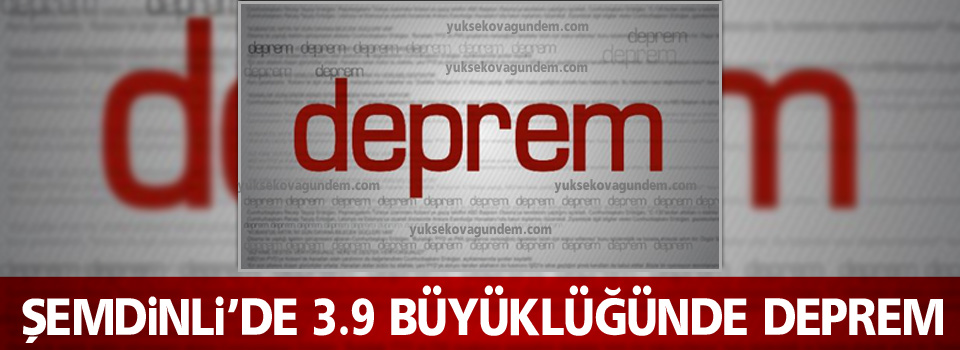 Şemdinli'de 3.9 büyüklüğünde deprem!