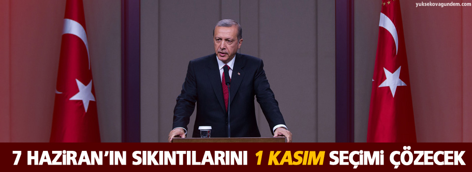 7 Haziran’ın sıkıntılarını 1 Kasım seçimi çözecek