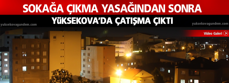 Yüksekova'da şiddetli çatışma