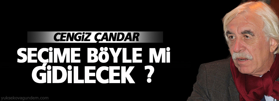 Seçime böyle mi gidilecek?