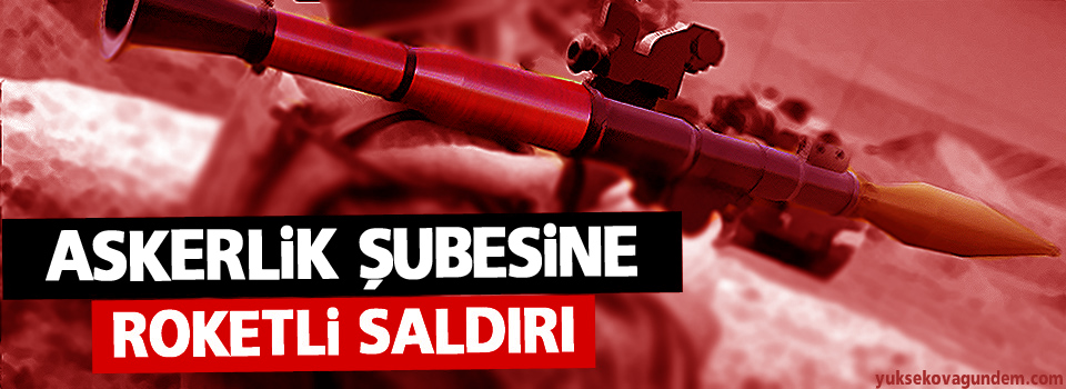 Askerlik Şubesine Roketli saldırı