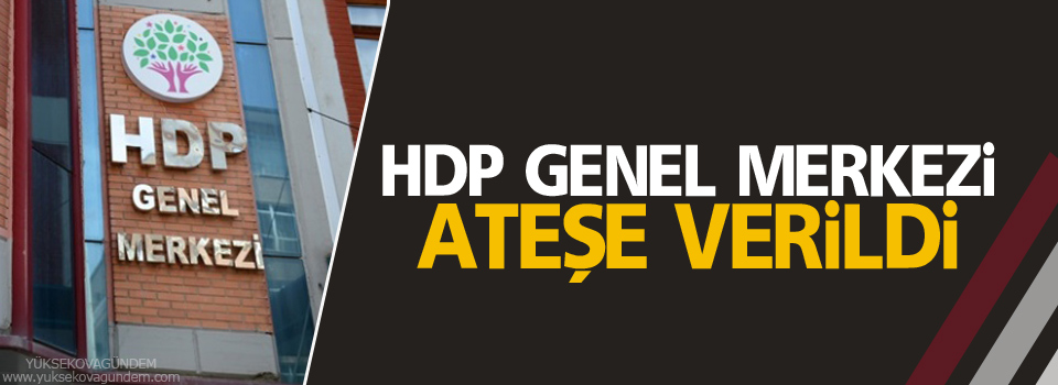 HDP Genel Merkezi ateşe verildi