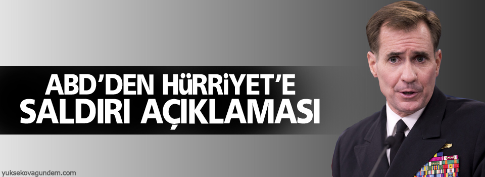 ABD’den Hürriyet’e saldırı açıklaması