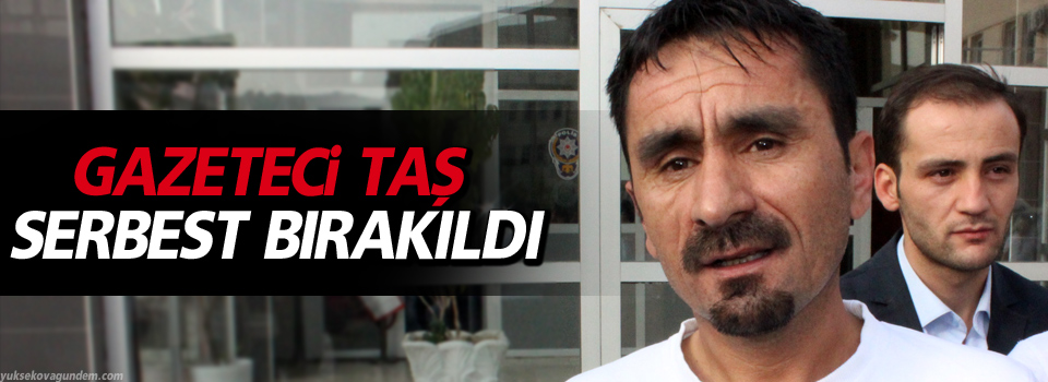 Gazeteci Taş Serbest Bırakıldı