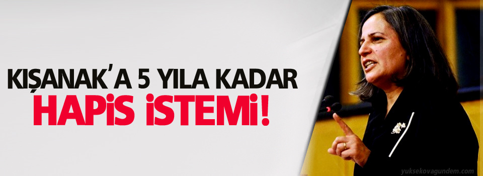 Kışanak'a Hapis İstemi