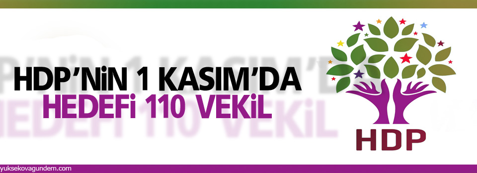 HDP’nin 1 Kasım’da hedefi 110 vekil