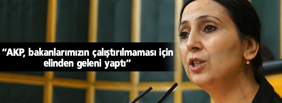 “AKP, bakanlarımızın çalıştırılmaması için elinden geleni yaptı”