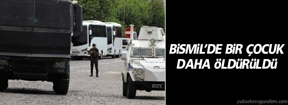 Bismil’de bir çocuk daha öldürüldü