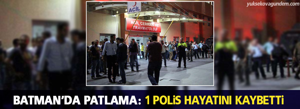 Batman’da patlama: 1 polis hayatını kaybetti