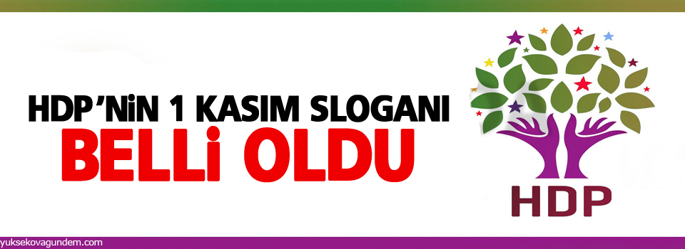 HDP'nin 1 Kasım sloganı belli oldu