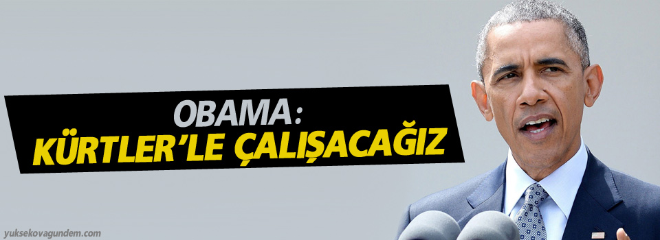 Barack Obama: Kürtler’le çalışacağız