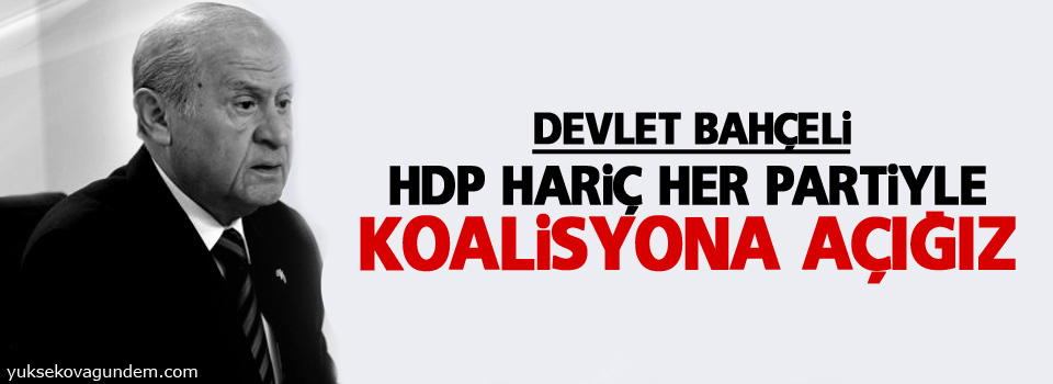 'HDP hariç her partiyle koalisyona açığız'