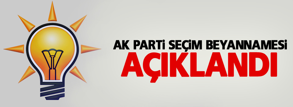 AK Parti seçim beyannamesi açıklandı