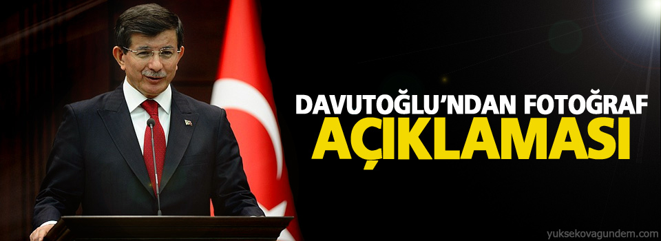 Davutoğlu’ndan fotoğraf açıklaması