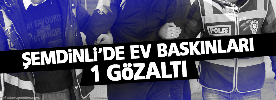 Şemdinli’de ev baskınları: 1 Gözaltı