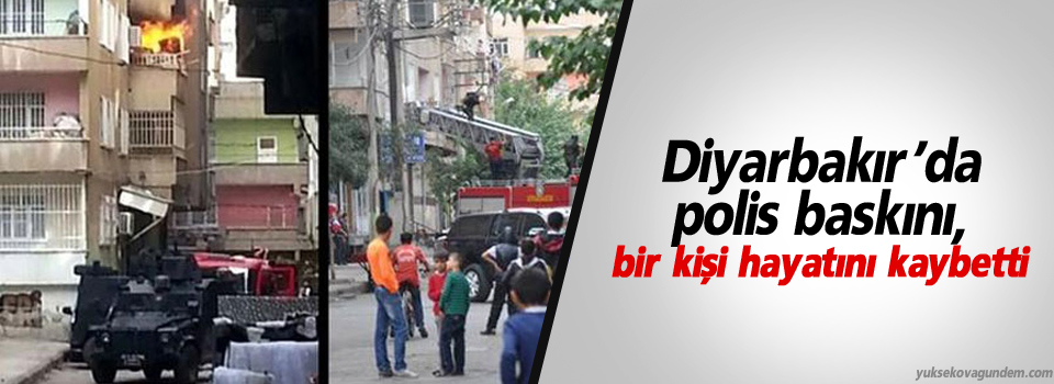 Diyarbakır’da polis baskını, bir kişi hayatını kaybetti