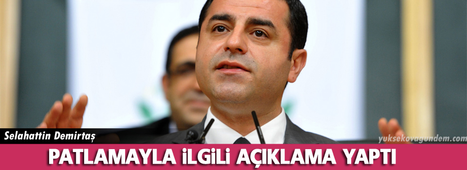 Demirtaş'tan patlamayla ilgili açıklama