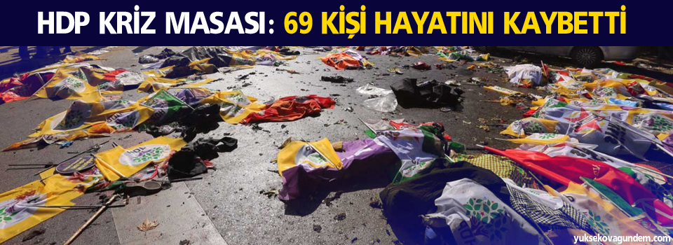 HDP Kriz Masası: 69 kişi hayatını kaybetti