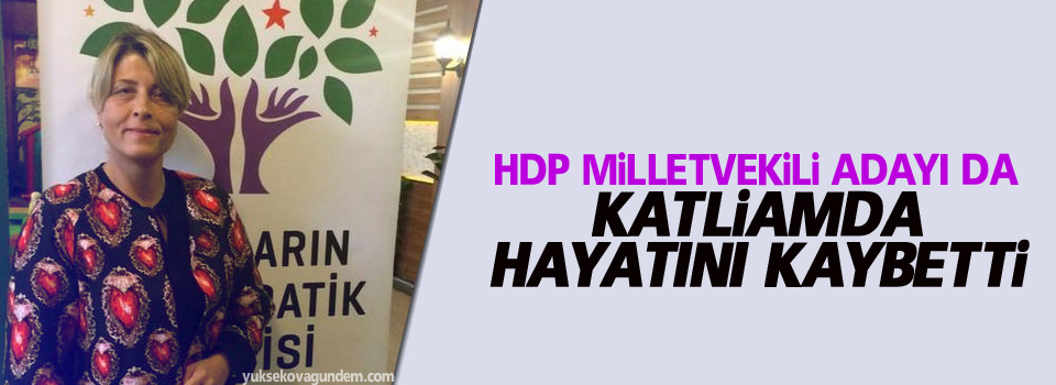 HDP Milletvekili Adayı da katliamda can verdi