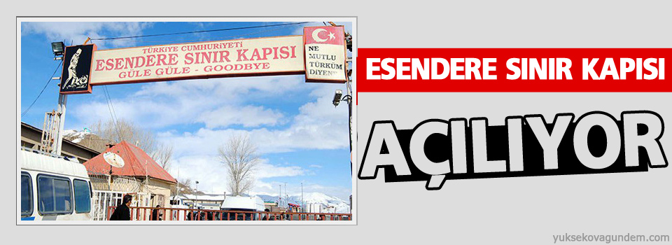 Esendere sınır kapısı açılıyor